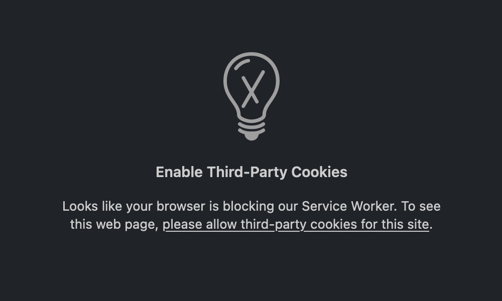 Error message reads: Enable Third-Party Cookies. Looks like your browser is blocking our Service Worker. To see this web page, please allow third-party cookies for this site.